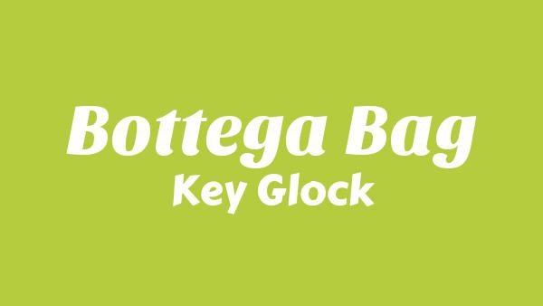Bottega Bag Lyrics - Key Glock