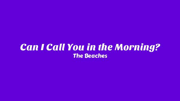 Can I Call You in the Morning? Lyrics - The Beaches