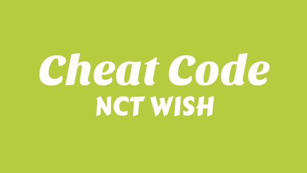Cheat Code Lyrics - NCT WISH