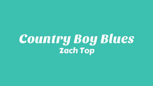 Country Boy Blues Lyrics - Zach Top