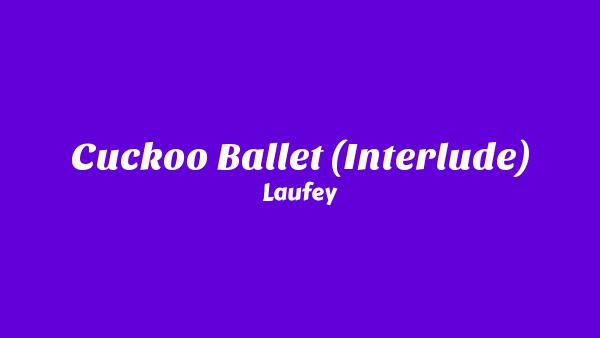 Cuckoo Ballet (Interlude) Lyrics - Laufey