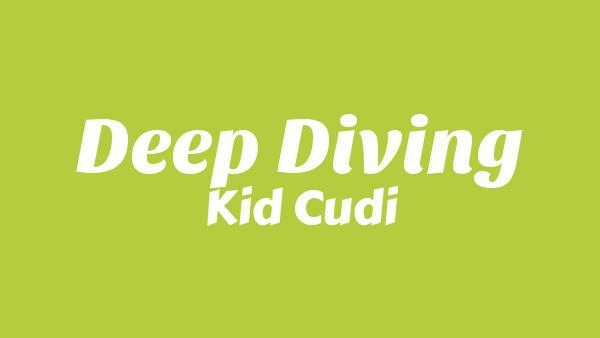 Deep Diving Lyrics - Kid Cudi