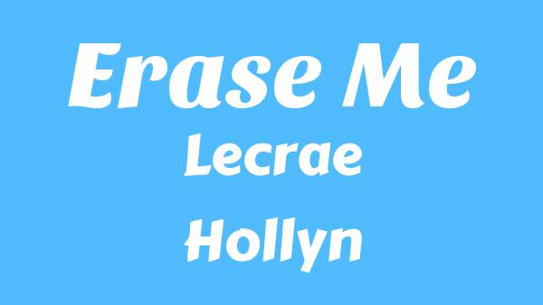 Erase Me Lyrics - Lecrae, Hollyn