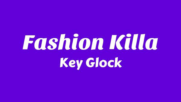 Fashion Killa Lyrics - Key Glock