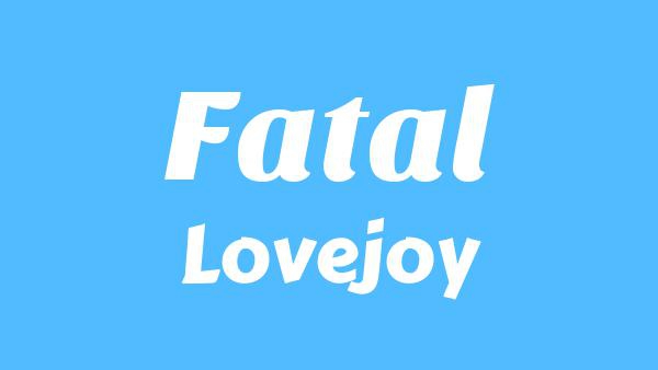 Fatal Lyrics - Lovejoy (One Simple Trick)