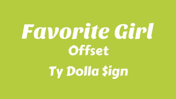 Favorite Girl Lyrics - Offset, Ty Dolla $ign