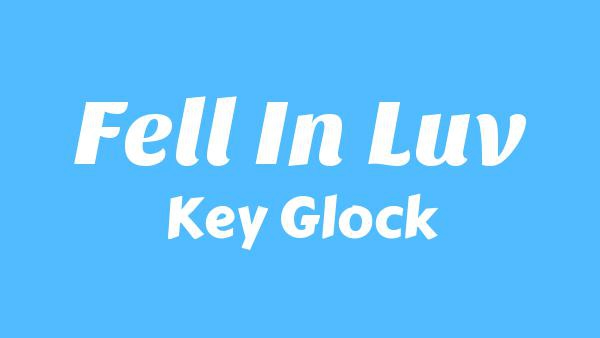 Fell In Luv Lyrics - Key Glock