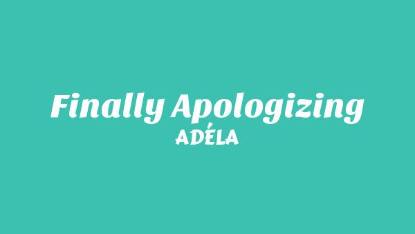 Finally Apologizing Lyrics - ADÉLA