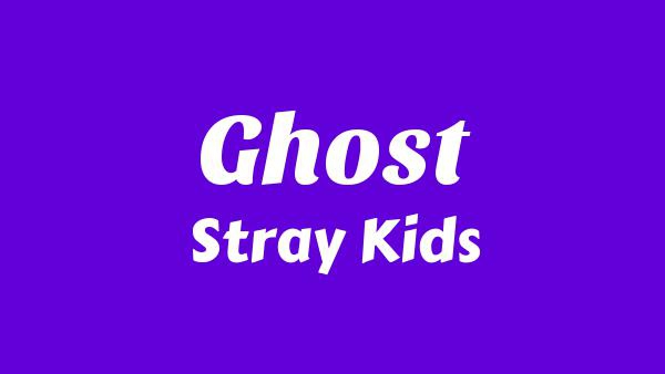 Ghost Lyrics - Stray Kids