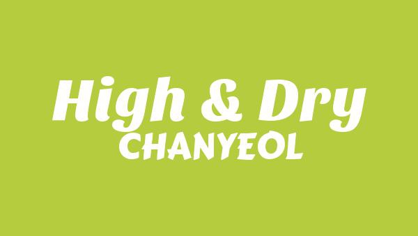 High & Dry Lyrics - CHANYEOL