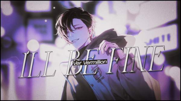 I’ll Be Fine (Just hold my hand) Lyrics - Ver Vermillion