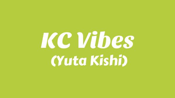 KC Vibes Lyrics - 岸優太 (Yuta Kishi)