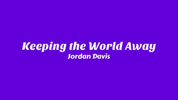 Keeping the World Away Lyrics - Jordan Davis