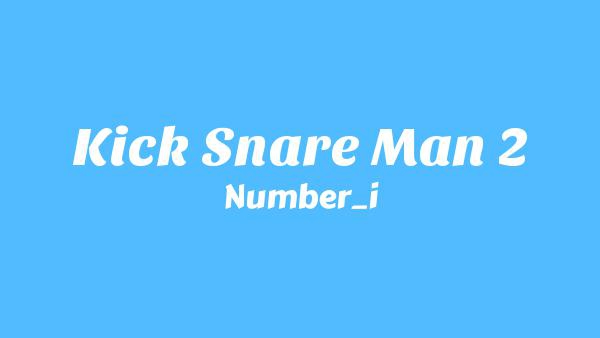 Kick Snare Man 2 Lyrics - Number_i