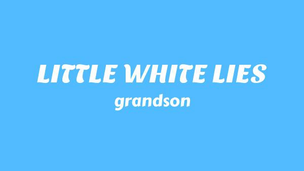 LITTLE WHITE LIES Lyrics - grandson