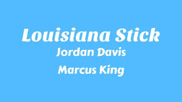 Louisiana Stick Lyrics - Jordan Davis, Marcus King
