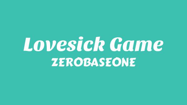 Lovesick Game Lyrics - ZEROBASEONE