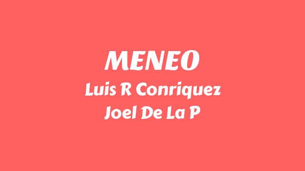 Meneo Lyrics - Luis R Conriquez, Joel De La P