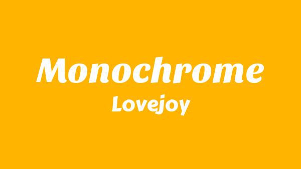 Monochrome Lyrics - Lovejoy (One Simple Trick)