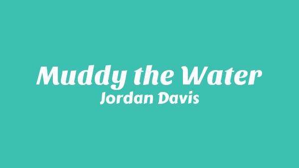 Muddy the Water Lyrics - Jordan Davis