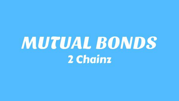 MUTUAL BONDS Lyrics - 2 Chainz