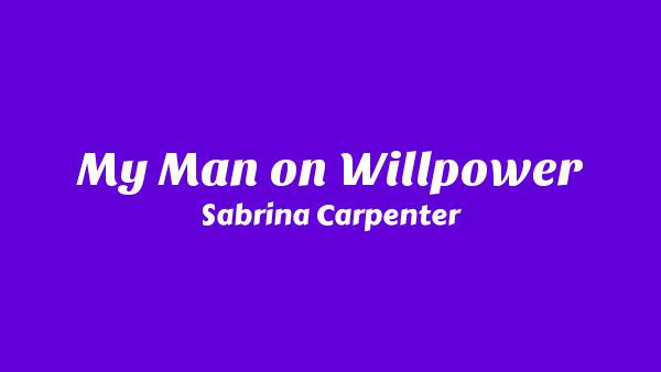 My Man on Willpower Lyrics - Sabrina Carpenter