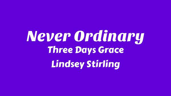 Never Ordinary Lyrics - Three Days Grace, Lindsey Stirling