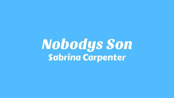 Nobody’s Son Lyrics - Sabrina Carpenter