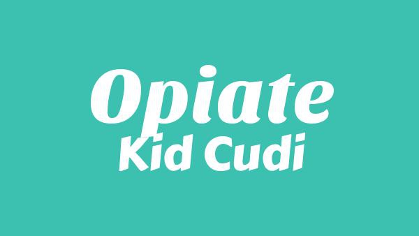 Opiate Lyrics - Kid Cudi