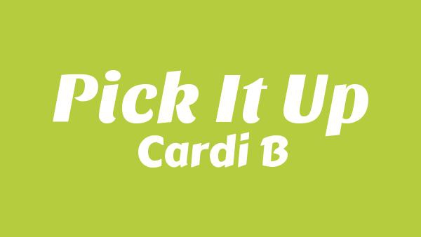 Pick It Up Lyrics - Cardi B