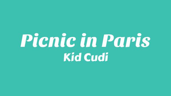 Picnic in Paris Lyrics - Kid Cudi