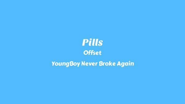 Pills Lyrics - Offset, YoungBoy Never Broke Again