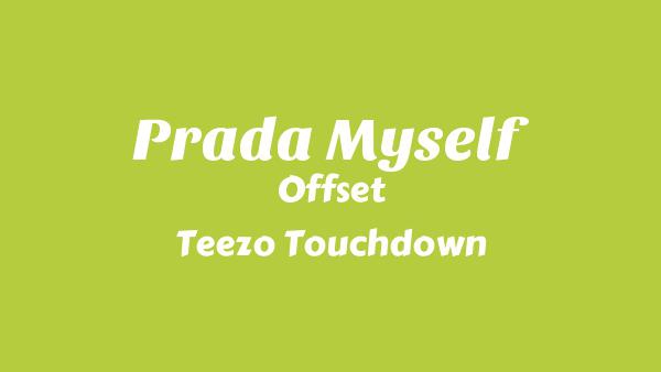 Prada Myself Lyrics - Offset, Teezo Touchdown