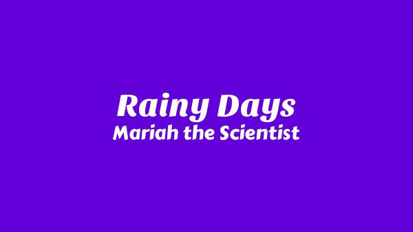 Rainy Days Lyrics - Mariah the Scientist