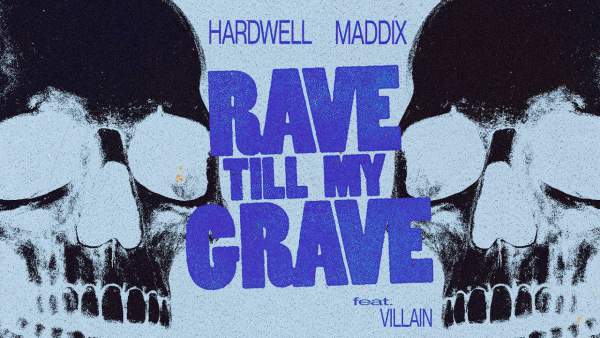 Rave Till My Grave Lyrics - Hardwell, Maddix
