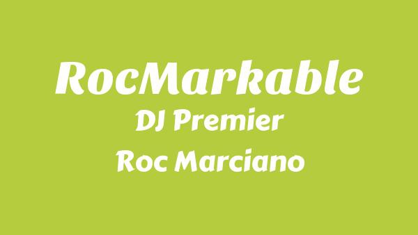 RocMarkable Lyrics - DJ Premier, Roc Marciano