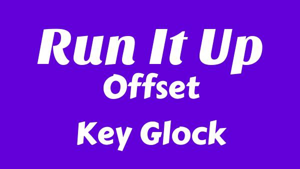 Run It Up Lyrics - Offset, Key Glock