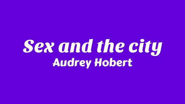 Sex and the city Lyrics - Audrey Hobert