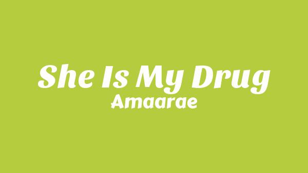 She Is My Drug Lyrics - Amaarae
