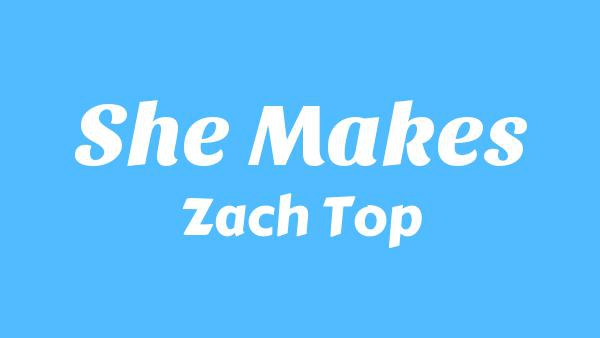 She Makes Lyrics - Zach Top