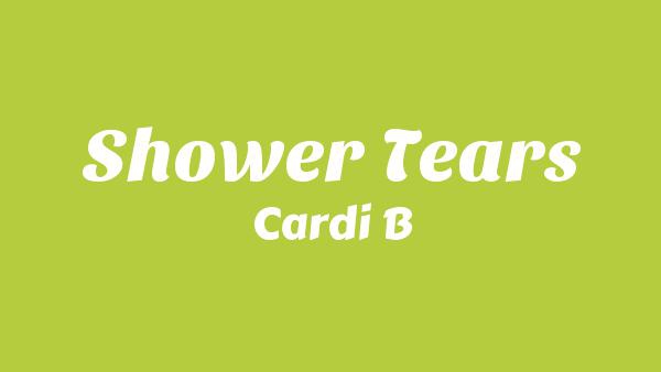 Shower Tears Lyrics - Cardi B
