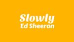 Slowly Lyrics