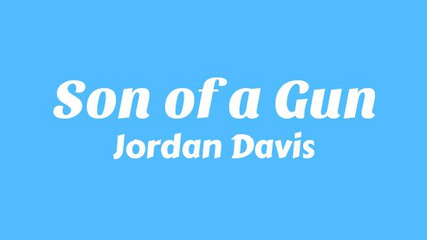 Son of a Gun Lyrics - Jordan Davis