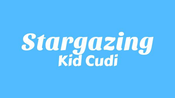 Stargazing Lyrics - Kid Cudi