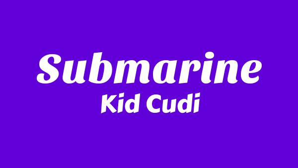 Submarine Lyrics - Kid Cudi