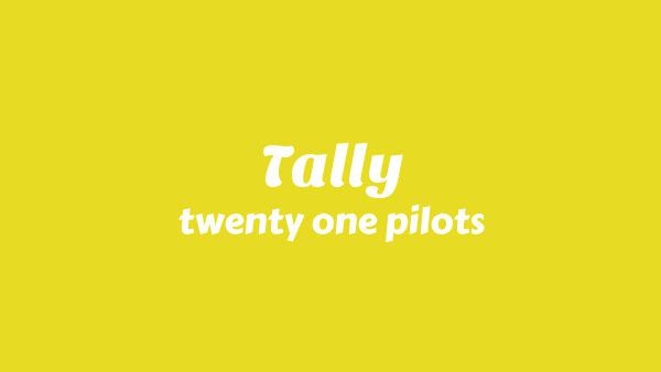 Tally Lyrics - twenty one pilots | Breach (Album)