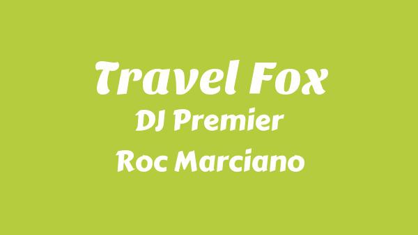 Travel Fox Lyrics - DJ Premier, Roc Marciano