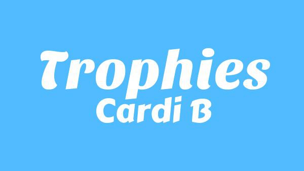 Trophies Lyrics - Cardi B
