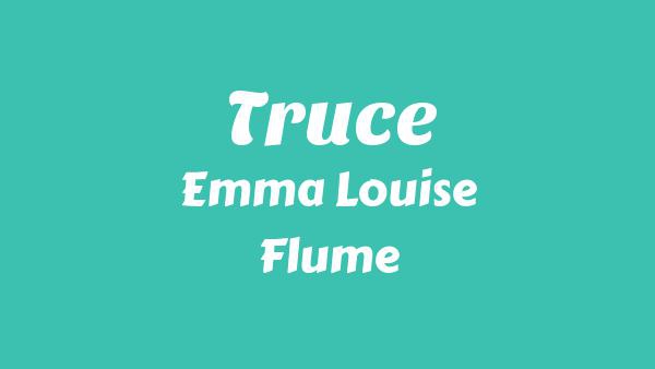 Truce Lyrics - Emma Louise, Flume