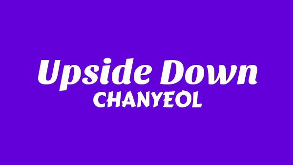 Upside Down Lyrics - CHANYEOL
